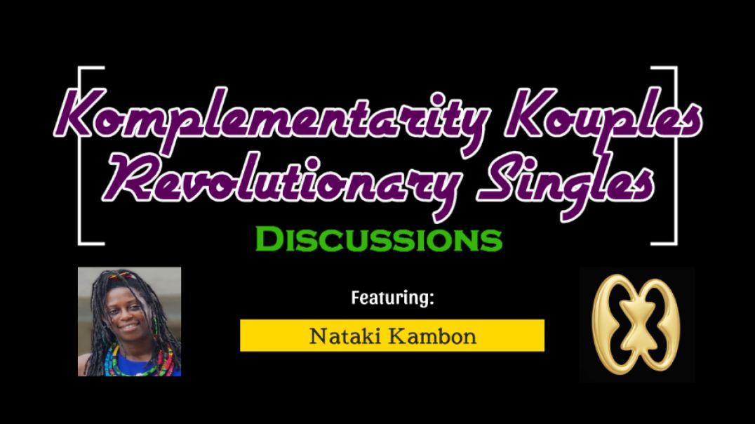 ⁣Komplementarity Kouples & Revolutionary Singles Discussions - Episode 4 (Nataki)