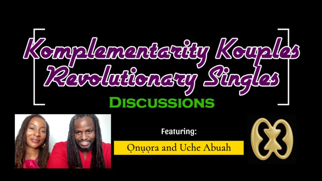 ⁣Komplementarity Kouples & Revolutionary Singles Discussions - Episode Enum (The Abuah's)