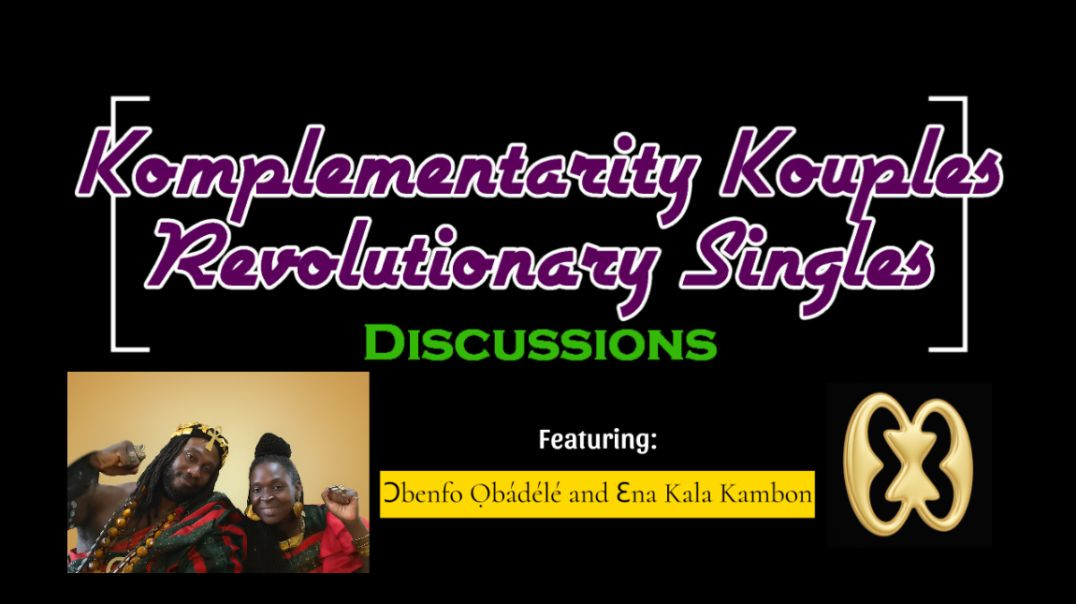⁣Komplementarity Kouples and Revolutionary Singles Discussion - Episode Nsia (The Kambons)