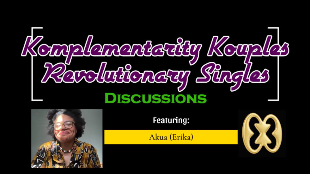 ⁣Komplementarity Kouples and Revolutionary Singles Discussion - Episode Nwɔtwe (Akua-Erika)
