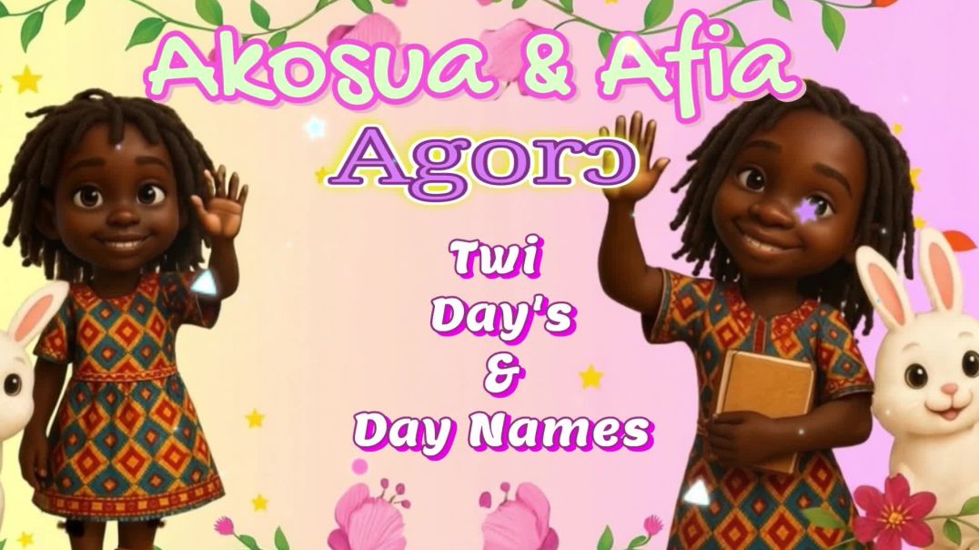 ⁣⁣Akosua & Afia - Agorɔ - Days and Day Names