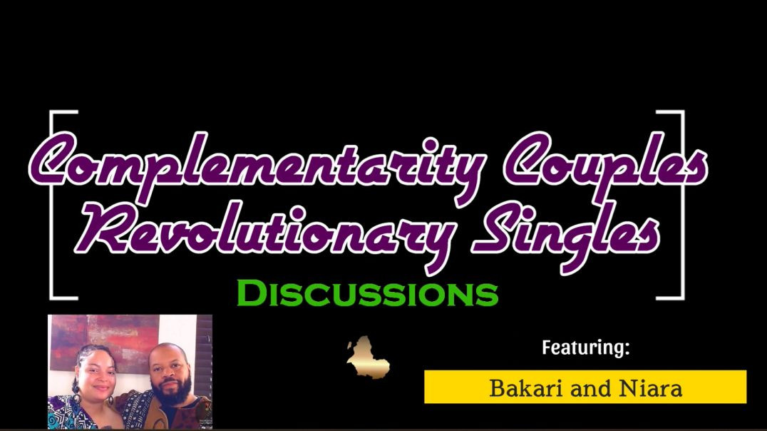 Komplementarity Kouples and Revolutionary Singles: Episode 1 (Bakari & Niara)