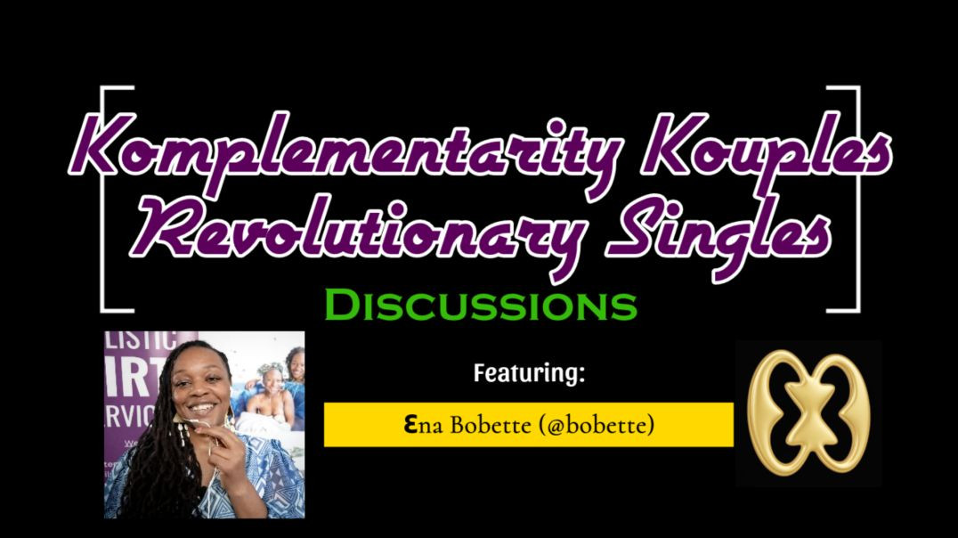 ⁣Komplementarity Kouples and Revolutionary Singles Discussion - Episode Ɛnkron (Ɛna Bobette)
