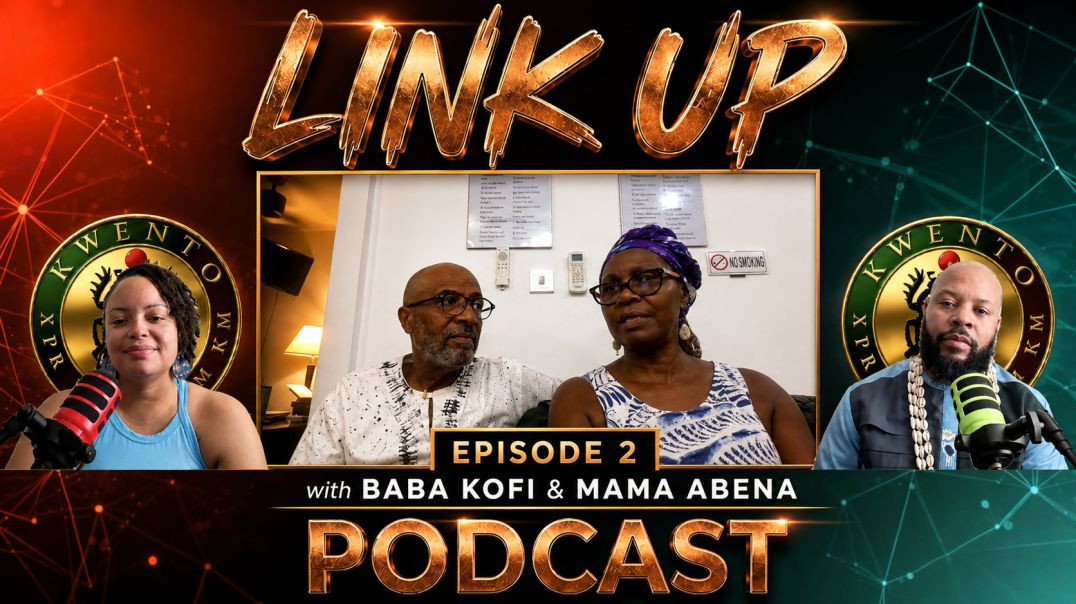 Link Up Podcast — Episode 2 | Featuring Baba Kofi and Mama Abena (The Shakirs)