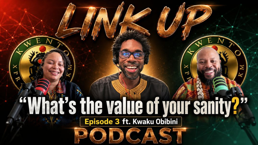 ⁣Link Up Podcast: Ep3 | Ft. Nua Kwaku Obibini, "What's the value of your sanity?"