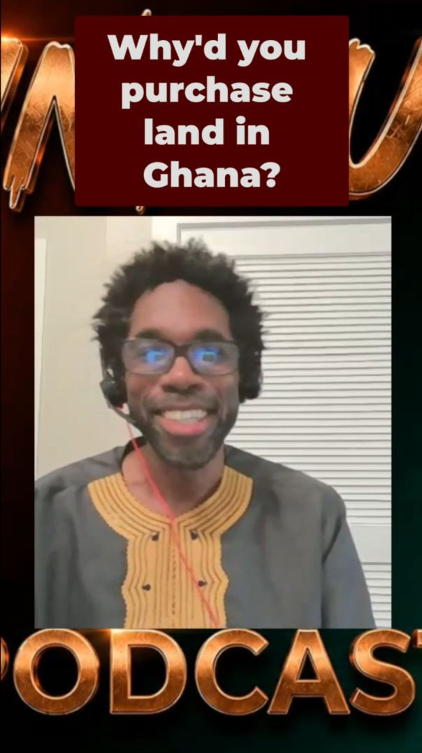 Nua Kwaku Obibini - Why purchase land in Ghana?