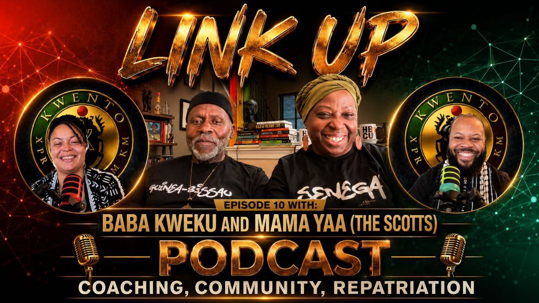 Link Up Podcast — Ep 10 | Ft Baba Kweku and Mama Yaa (The Scotts) (Coaching, Community, Repatriation